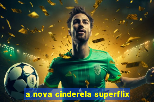 a nova cinderela superflix